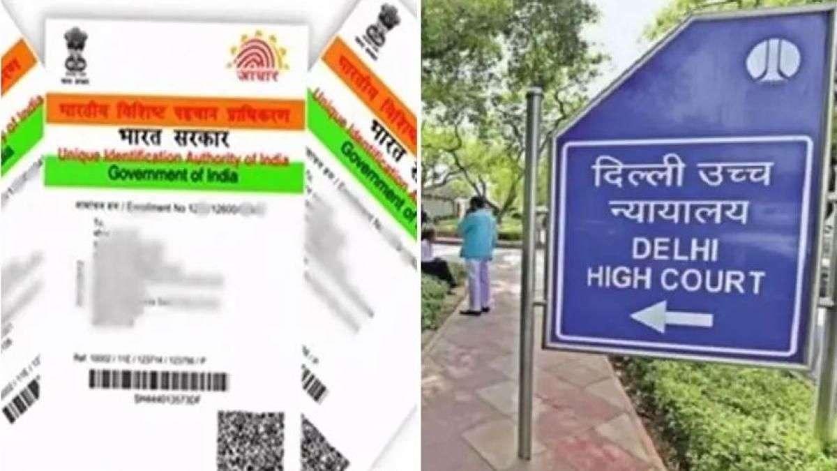 Delhi High Court ने प्रॉपर्टी डॉक्यूमेंट से आधार कार्ड के लिंक को लेकर दायर याचिका पर सुनवाई के लिए रजामंदी दे दी है