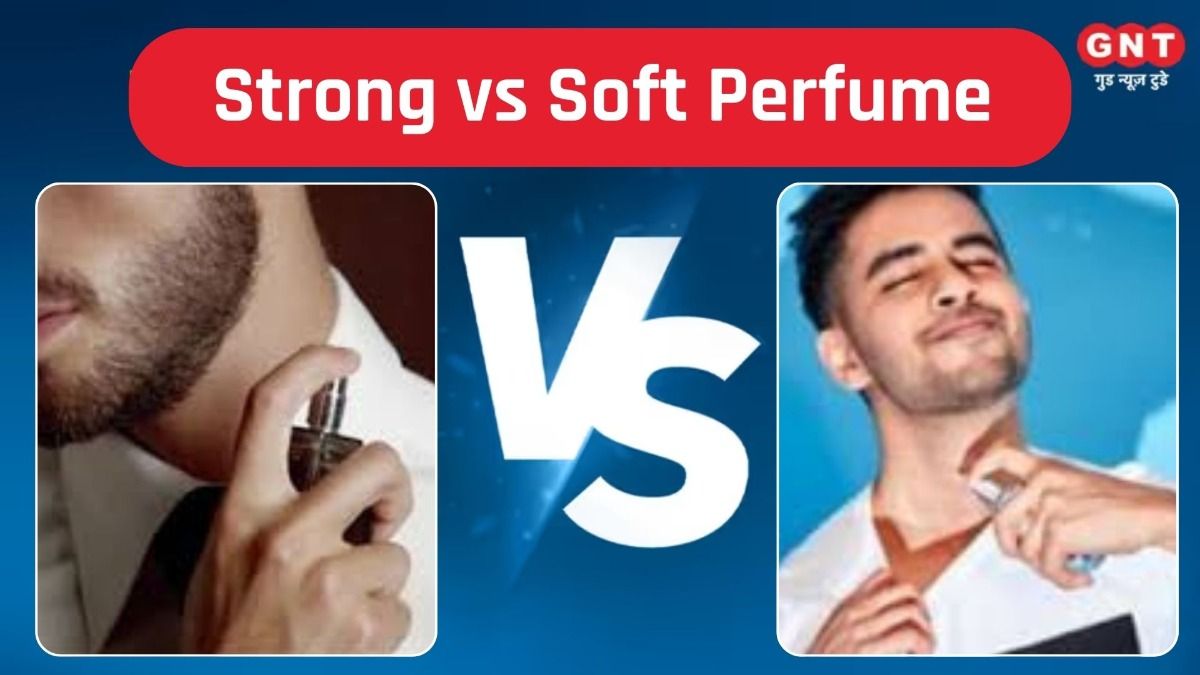 Strong vs Soft Perfume