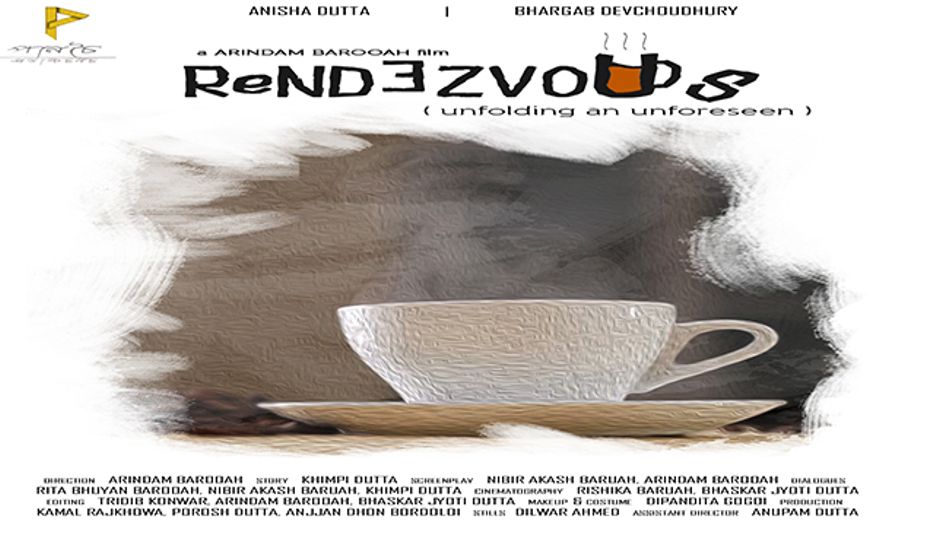 ARINDAM BAROOAH'S SHORT FILM RENDEZVOUS UNFOLDING AND UNFORESEEN ARINDAM BAROOAH'S SHORT FILM RENDEZVOUS UNFOLDING AND UNFORESEEN