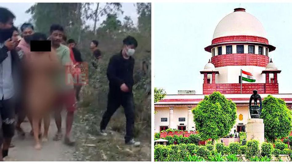 Manipur sexual assault : SC demands government action over video of women paraded naked Manipur sexual assault : SC demands government action over video of women paraded naked