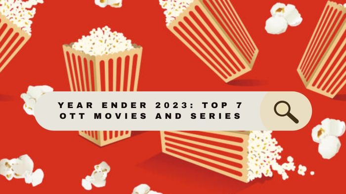 Top 7 Indian Shows and Films on OTT Platforms in 2023