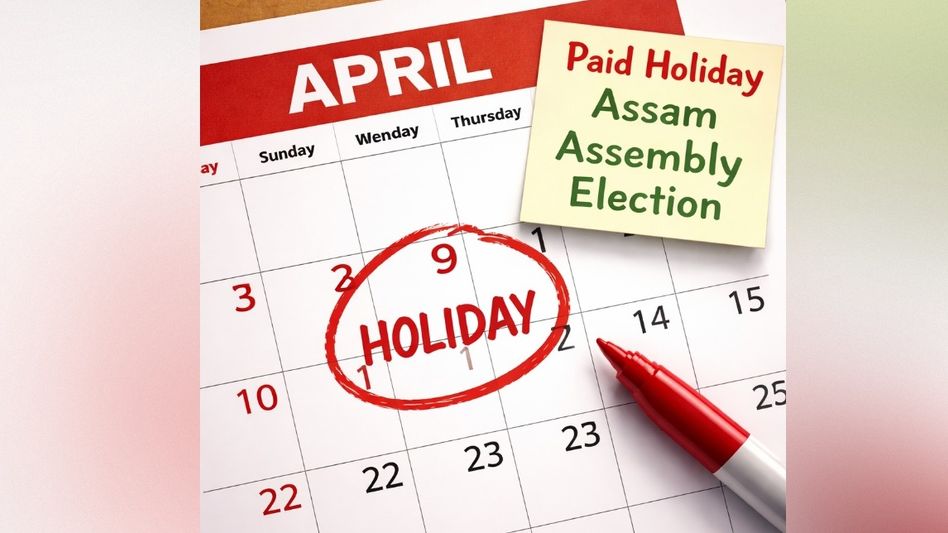 Assam government declares paid holiday on April 9 for Assembly polls Assam government declares paid holiday on April 9 for Assembly polls