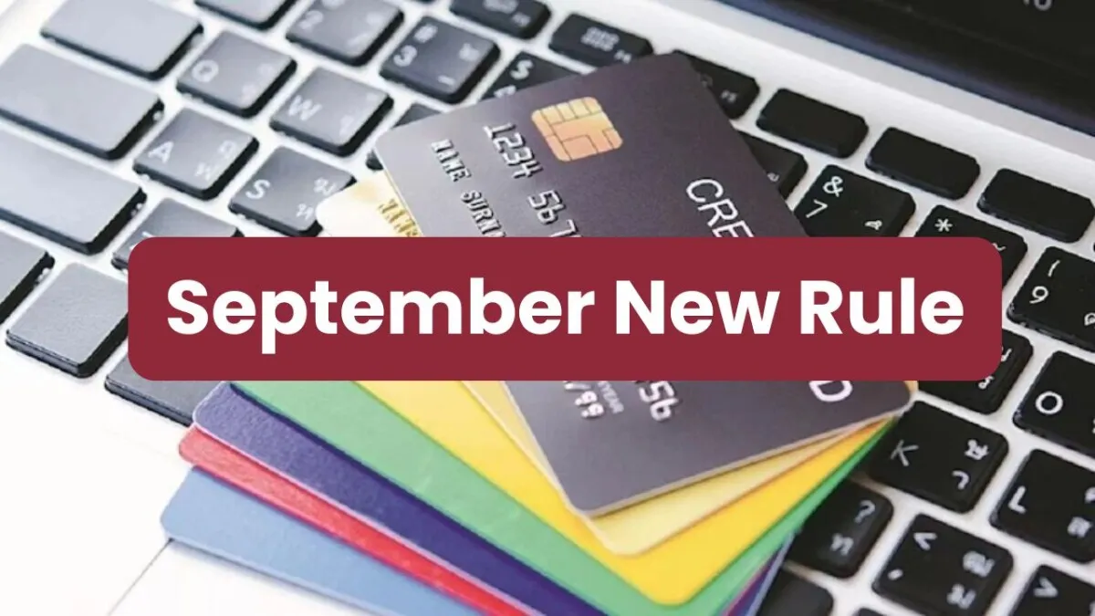 सितंबर 2025 से बदल रहे हैं ये 7 बड़े नियम, आपकी जेब पर पड़ेगा असर! September New Rule