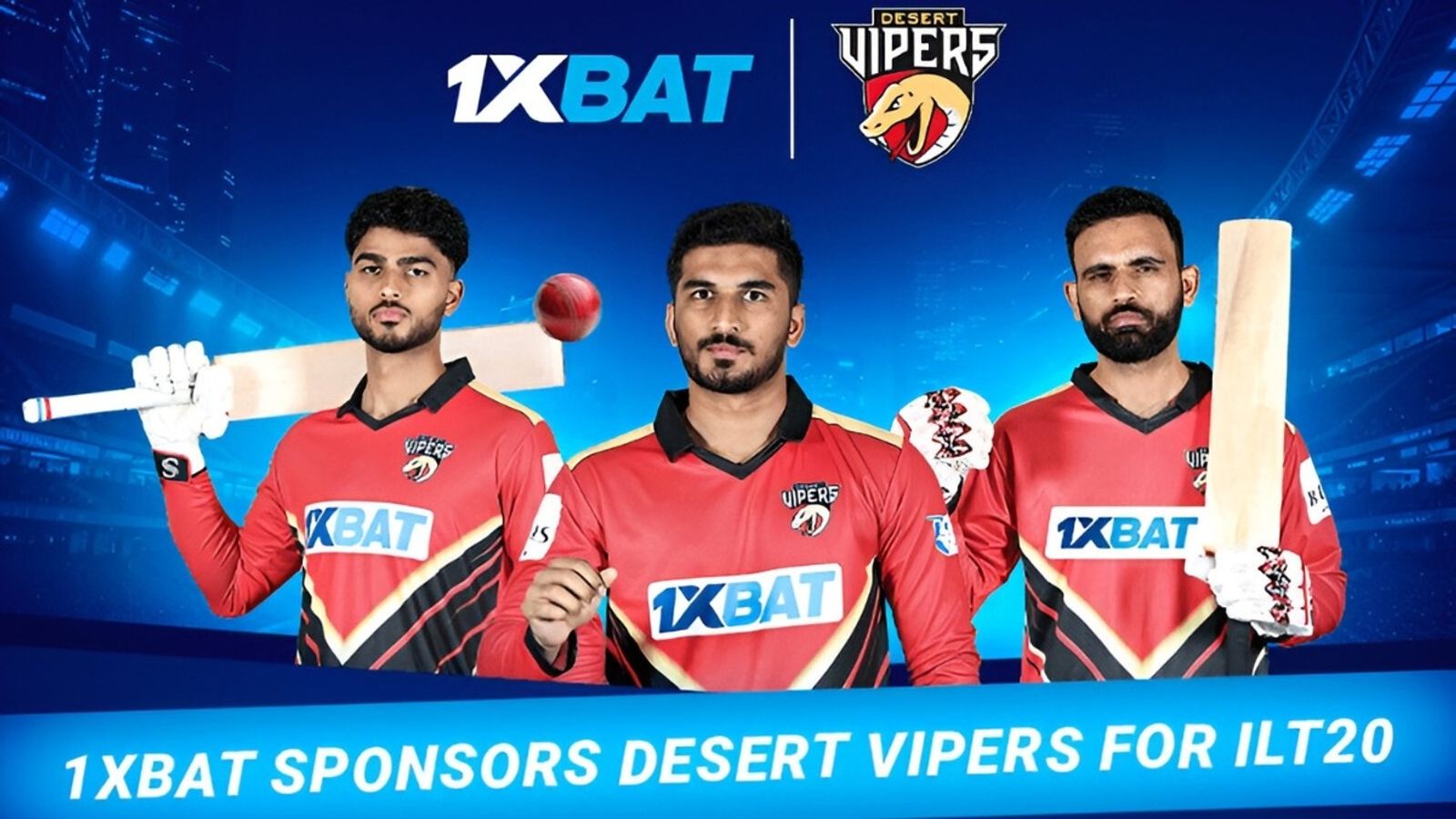 1xBat Sporting Lines becomes principal sponsor of Desert Vipers for ILT20 1xBat Sporting Lines Takes the Lead as Principal Sponsor of Desert Vipers in ILT20