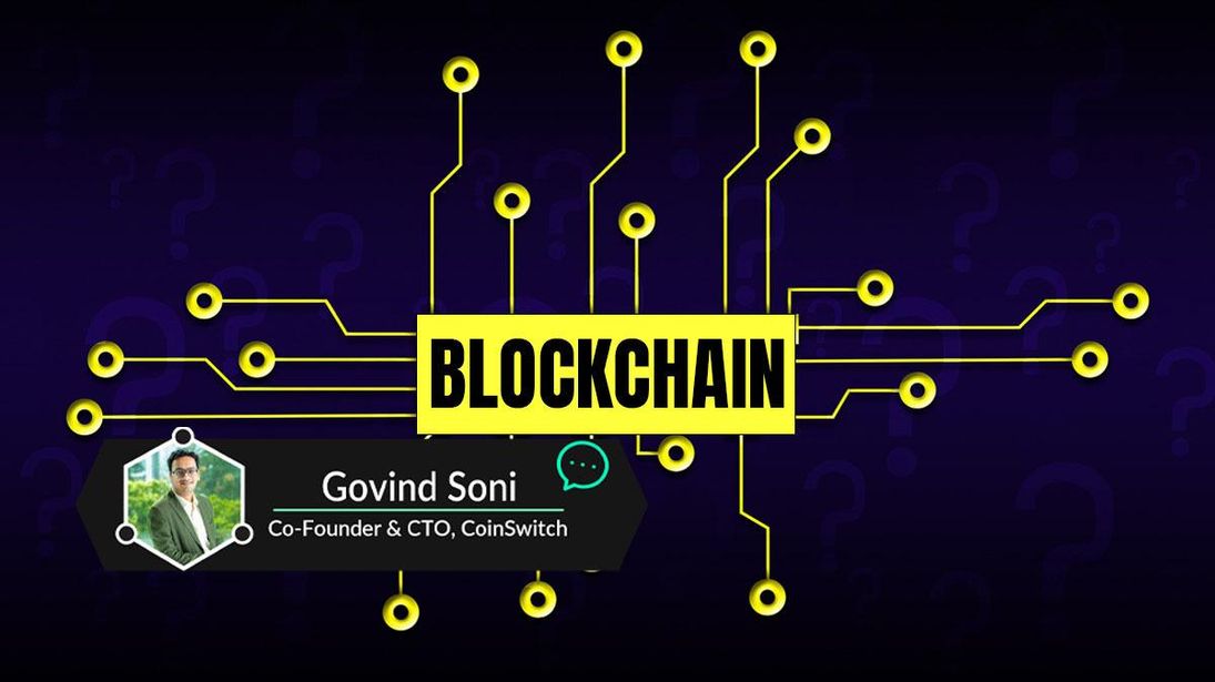 Govind Soni, CTO at CoinSwitch talks about blockchain. Govind Soni, CTO at CoinSwitch talks about blockchain.